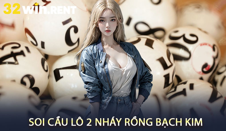 Soi cầu lô 2 nháy Rồng Bạch Kim